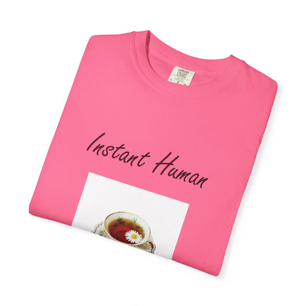Instant Human Unisex Garment-Dyed Tea Lover T-Shirt
