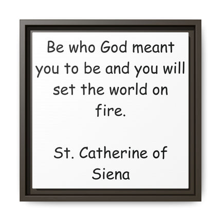 St. Catherine of Siena Quote Canvas — 'Be Who God Meant You To Be' Framed Wall Art