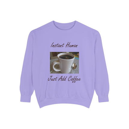 Coffee Lover's Unisex Sweatshirt - 'Instant Human, Just Add Coffee'