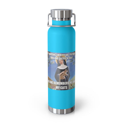 St. Gertrude Cat Lover 22oz Vacuum Bottle — "It happens every year: Patrick this and Patrick that"