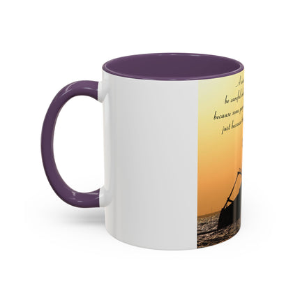Inspirational Accent Mug – “Be Careful Who You Let On Your Ship” 11oz