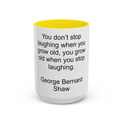 George Bernard Shaw Quote Coffee Mug — "You Don't Stop Laughing" Inspirational Accent Mug
