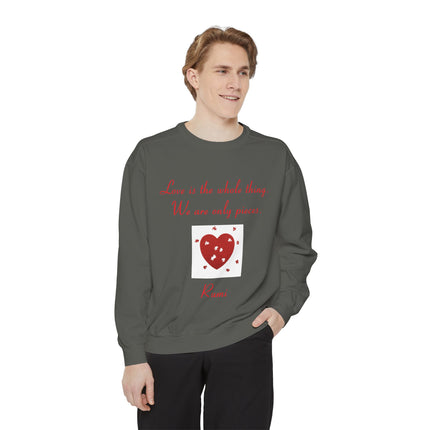 Love Is the Whole Thing Unisex Sweatshirt - Cozy Garment-Dyed Design for Comfort & Inspiration