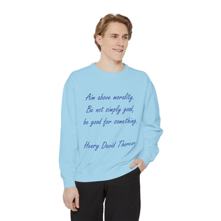 Unisex Garment-Dyed Sweatshirt – "Aim Above Morality" Thoreau Quote