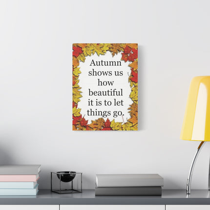 Autumn Quote Canvas Wall Art – "Autumn shows us how beautiful it is to let things go" Stretched Matte Canvas