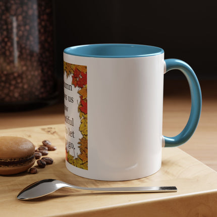 Autumn Shows Us How Beautiful It Is To Let Things Go - Fall Quote Coffee Mug (11/15 oz)