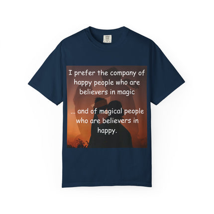 Inspirational Unisex Garment-Dyed T-Shirt - Believers in Magic & Happiness