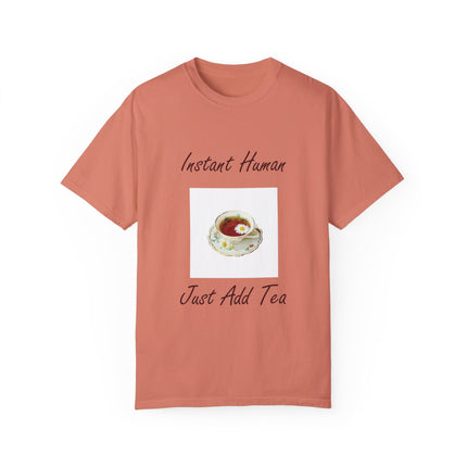 Instant Human Tee – Garment-Dyed Unisex Shirt for Tea Lovers