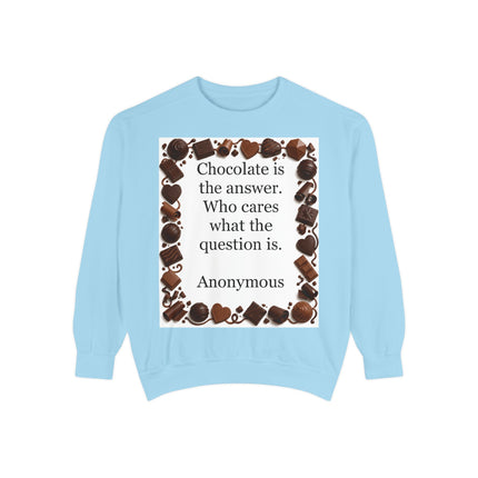 Chocolate Is the Answer Sweatshirt – Funny Quote Chocolate Lovers Pullover