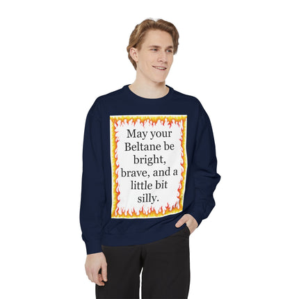 Beltane Fire Quote Sweatshirt — “May your Beltane be bright, brave, and a little bit silly.”