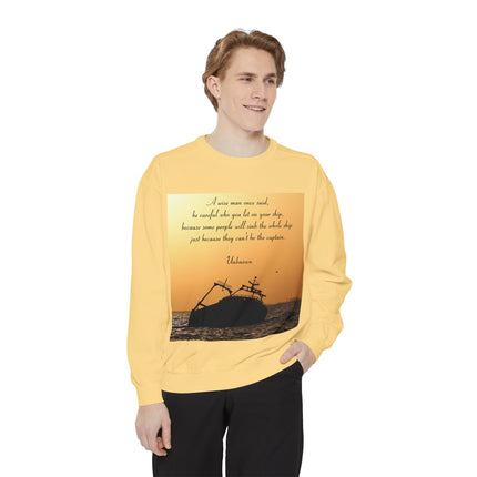 Inspirational Quote Sweatshirt – “Be Careful Who You Let On Your Ship”