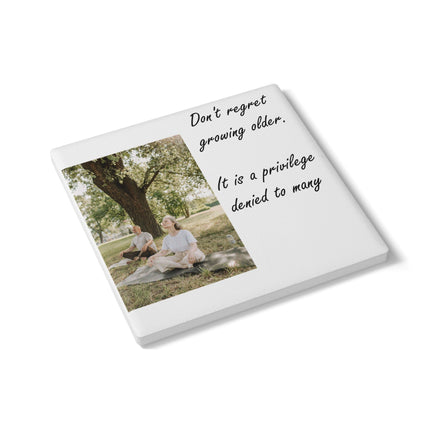 Inspirational Ceramic Coaster – “Don’t Regret Growing Older”