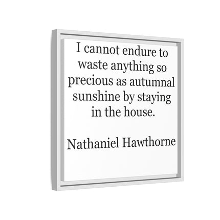 Framed Canvas Print – "I cannot endure to waste anything so precious as autumnal sunshine" (Nathaniel Hawthorne)