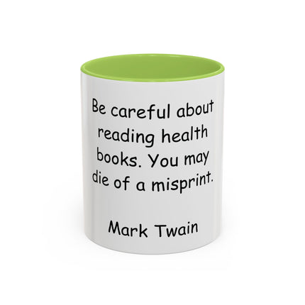 Mark Twain Quote Coffee Mug — “Be careful about reading health books. You may die of a misprint.”