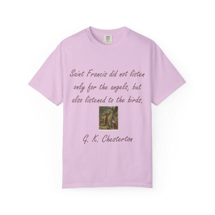 Saint Francis Nature T-Shirt — “Saint Francis did not listen only for the angels, but also listened to the birds.”