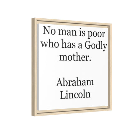 Framed Matte Canvas Print — “No man is poor who has a Godly mother.” Abraham Lincoln | Inspirational Wall Art for Mother’s Day & [...]