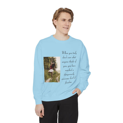 Inspirational Photo Sweatshirt — “When you truly don’t care” Quote Crewneck