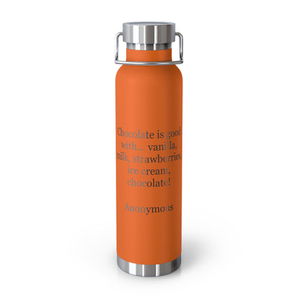 22oz Insulated Bottle – "Chocolate is good with..." Quote Stainless Steel Thermos