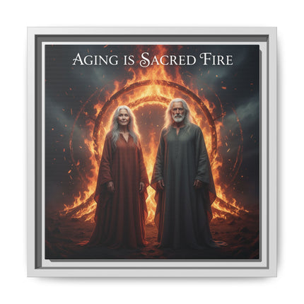 Aging Is Sacred Fire — Framed Matte Canvas Wall Art
