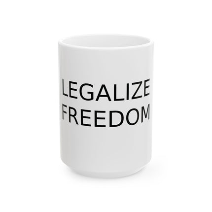 Legalize Freedom Mug – 15oz Ceramic Cup for Changemakers