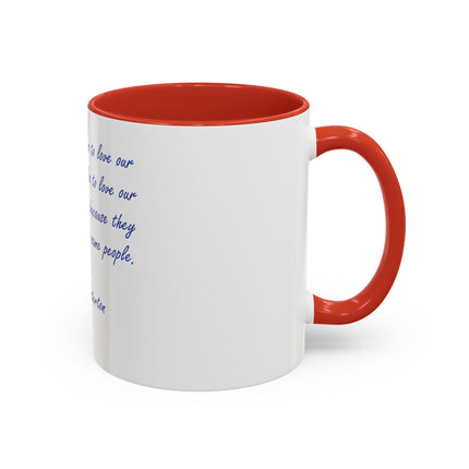 G.K. Chesterton Quote Coffee Mug — "Love Your Neighbours..." Accent Ceramic Mug