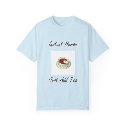 Instant Human Tee – Garment-Dyed Unisex Shirt for Tea Lovers