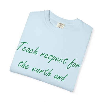 Eco-Friendly Unisex Garment-Dyed T-Shirt - 'Teach Respect for the Earth'