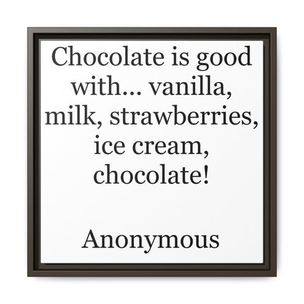 Framed matte canvas print featuring the text “Chocolate is good with…” in simple black typography on a white background