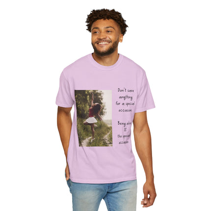 T-Shirt — "Being Alive Is The Special Occasion" Photo Tee