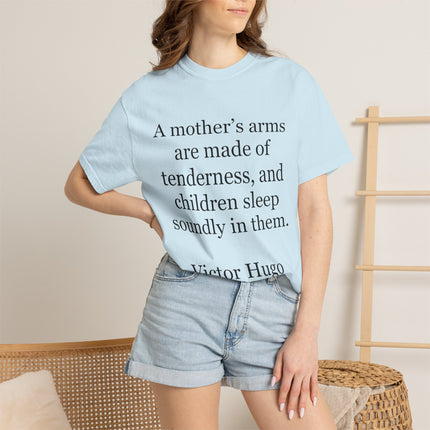 Victor Hugo Quote T-Shirt — “A mother’s arms are made of tenderness” Literary Mom Tee