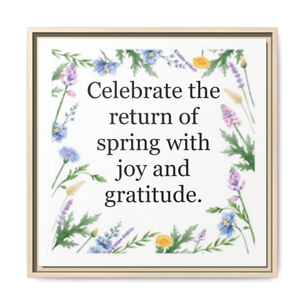 Framed Spring Wall Art – “Celebrate the return of spring with joy and gratitude.” Matte Floral Canvas