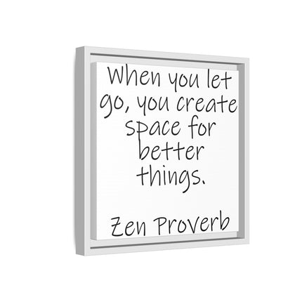 Framed Matte Canvas Wall Art — "When you let go, you create space for better things." Zen Proverb