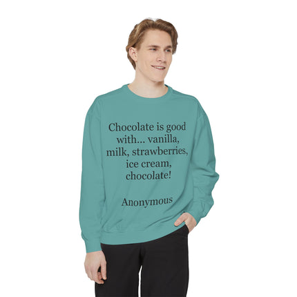 Sweatshirt — "Chocolate is good with..." Quote Cozy Pullover