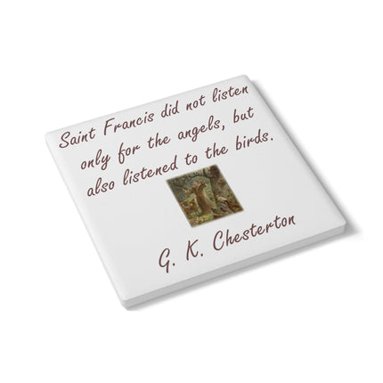 Inspirational Saint Francis Ceramic Coaster - G.K. Chesterton Quote