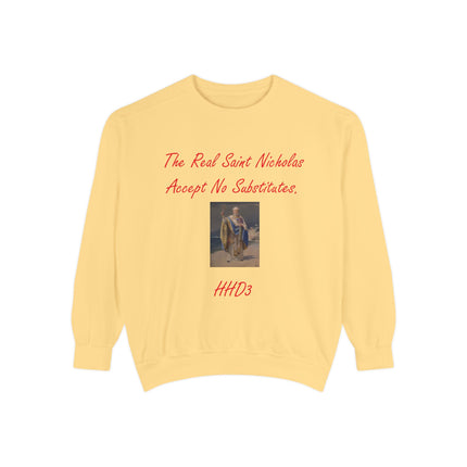 Unisex Garment-Dyed Sweatshirt: "The Real Saint Nicholas - Accept No Substitutes"