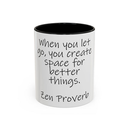 Zen Proverb Coffee Mug — "When you let go, you create space for better things." Accent Ceramic Mug