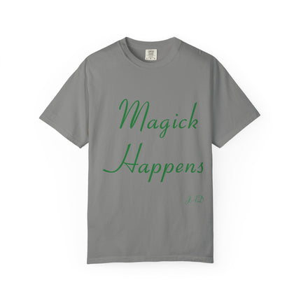 Unisex Garment-Dyed T-Shirt - 'Magick Happens' Inspirational Tee