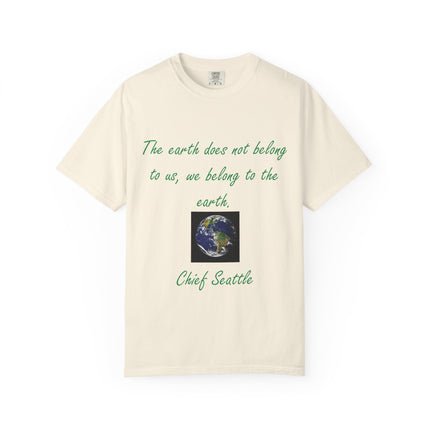 Eco-Conscious Unisex Garment-Dyed T-Shirt - Earth Quote by Chief Seattle