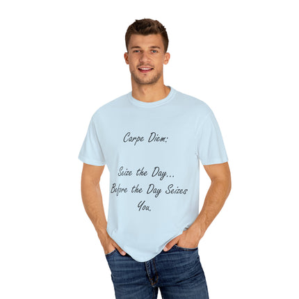 Carpe Diem T-Shirt – “Seize the Day… Before It Seizes You” – Unisex Fit