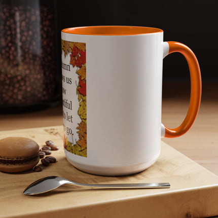 Autumn Shows Us How Beautiful It Is To Let Things Go - Fall Quote Coffee Mug (11/15 oz)