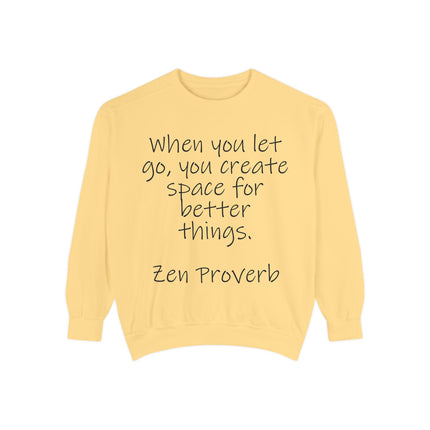 Zen Proverb Sweatshirt — "When You Let Go, You Create Space for Better Things" Motivational Pullover