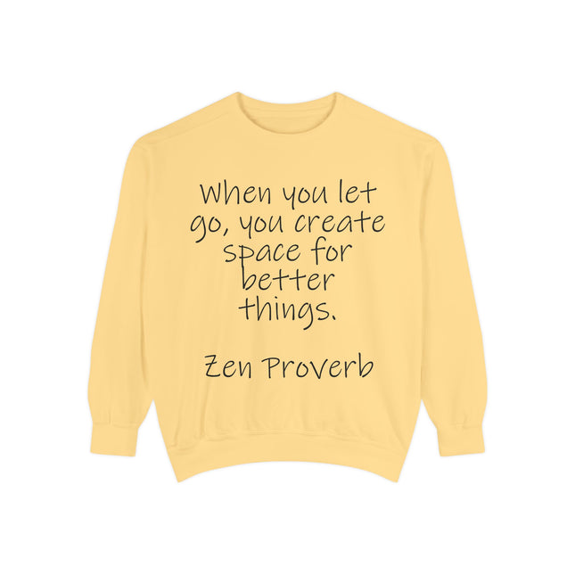 Zen Proverb Sweatshirt — "When You Let Go, You Create Space for Better Things" Motivational Pullover
