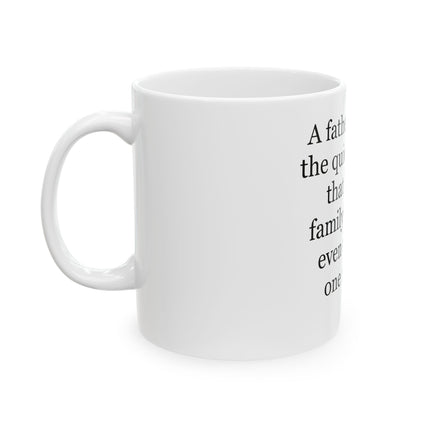 Father's Love Quote Mug – 'A father's love is the quiet strength...' Ceramic Coffee Tea Mug (11oz/15oz)