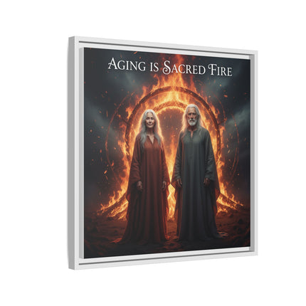 Aging Is Sacred Fire — Framed Matte Canvas Wall Art