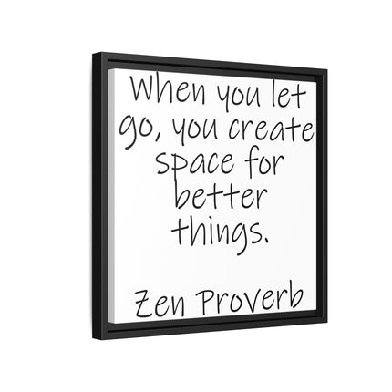 Framed Matte Canvas Wall Art — "When you let go, you create space for better things." Zen Proverb