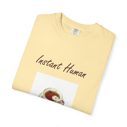 Instant Human Unisex Garment-Dyed Tea Lover T-Shirt