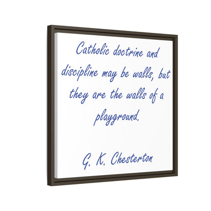 Framed Canvas Print — G.K. Chesterton Quote: “Catholic doctrine and discipline may be walls…”