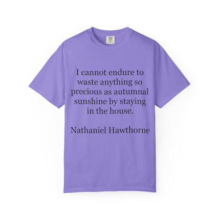 T‑Shirt — “I cannot endure to waste anything so precious as autumnal sunshine” Nathaniel Hawthorne Quote