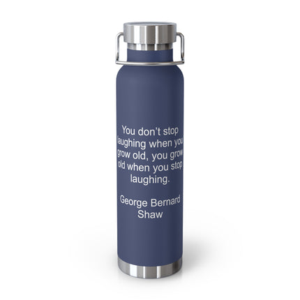 Insulated Water Bottle – George Bernard Shaw Quote "You don't stop laughing..." (22oz)