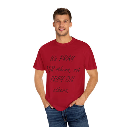 Unisex T-Shirt – “Pray for Others, Not Prey on Others”